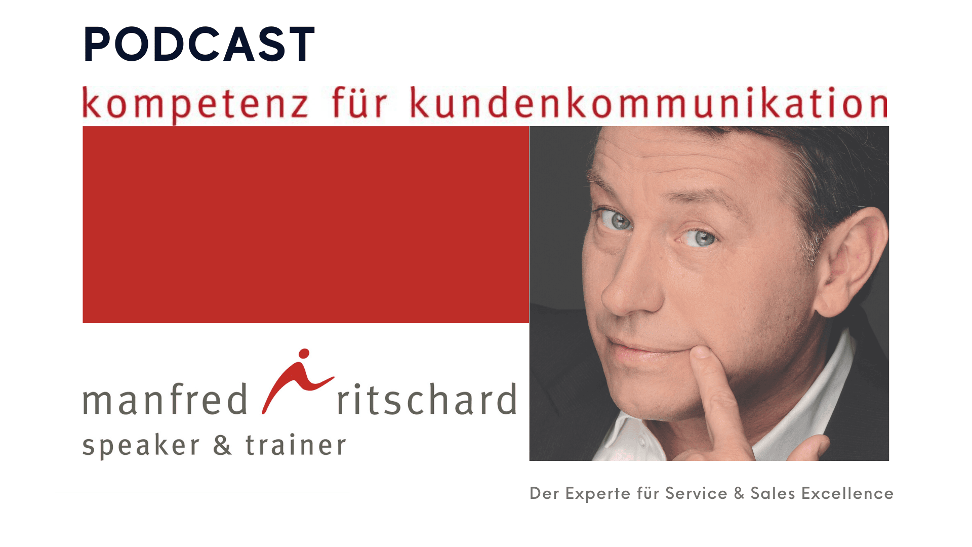 Une image de couverture de podcast avec le titre Kompetenz für Kundenkommunikation, mettant en vedette Manfred Ritschard, conférencier et formateur, et une photo de lui touchant son menton et regardant la caméra.